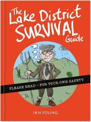 The Lake District Survival Guide: The essential toolkit for surviving life in Cumbria as a tourist or local - Ian Young - cover