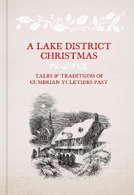 A Lake District Christmas: Tales and traditions of Cumbrian Yuletides past - Alan Cleaver - cover