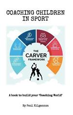Coaching Children in Sport: The CARVER Framework