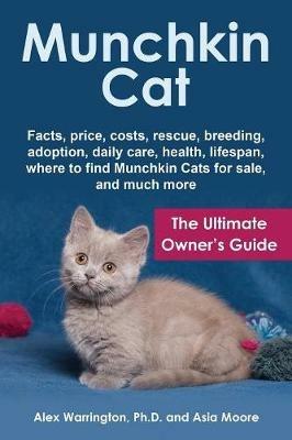 Munchkin Cat: The Ultimate Owner's Guide - Alex Warrington,Asia Moore - cover