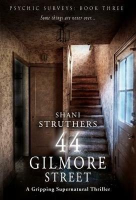 Psychic Surveys Book Three: 44 Gilmore Street - Shani Struthers - cover