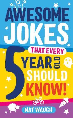 Awesome Jokes That Every 5 Year Old Should Know! - cover