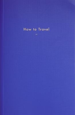 How to Travel - The School of Life - cover