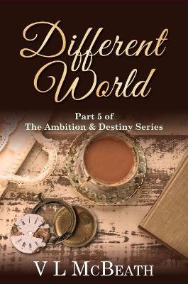 Different World: Part 5 of The Ambition & Destiny Series - VL McBeath - cover