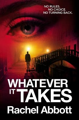 Whatever It Takes: : where chilling suspense meets compelling thriller - Rachel Abbott - cover