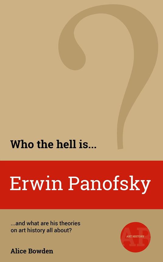 Who the Hell is Erwin Panofsky?
