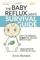 The Baby Reflux Lady's Survival Guide: How to Understand & Support Your Unsettled Baby and Yourself
