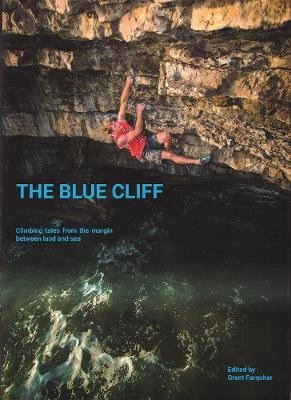 The Blue Cliff: Climbing Tales from the margin between land and sea - Grant Farquhar - cover