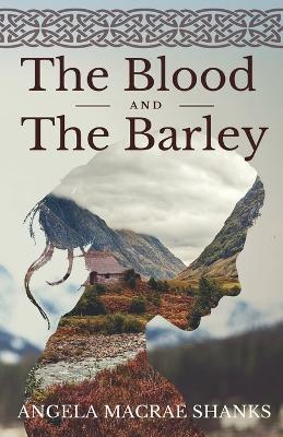 The Blood And The Barley - Angela MacRae Shanks - cover