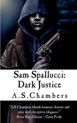 Sam Spallucci: Dark Justice - A S Chambers - cover