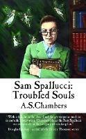 Sam Spallucci: Troubled Souls - A.S. Chambers - cover
