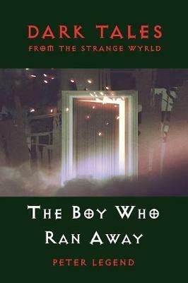 Dark Tales From The Strange Wyrld: The Boy Who Ran Away - Paramjit S Bharj - cover