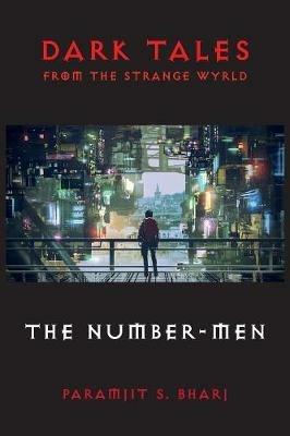 Dark Tales From The Strange Wyrld: The Number-Men - Paramjit S Bharj - cover