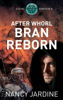 After Whorl Bran Reborn - Nancy Jardine - cover