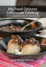 My Food Odyssey - Lithuanian Cooking: Nine of my favourite traditional Lithuanian dishes