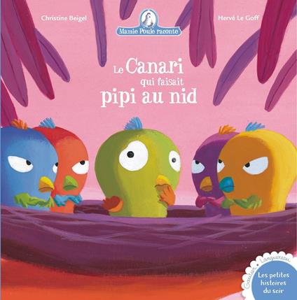 Le Canari qui faisait pipi au nid - Christine Beigel,Herve Le Goff - ebook