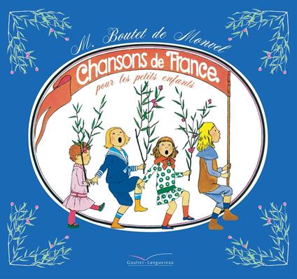 Chansons de France pour les petits enfants - Louis-Maurice Boutet de Monvel - ebook