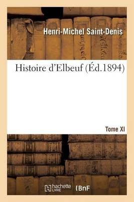 Histoire d'Elbeuf T. XI. de 1866 À 1879 - Saint-Denis - cover