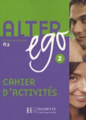 Alter Ego: Cahier d'activites 2 - Annie Berthet,Beatrix Sampsonis,Sylvie Pons - cover