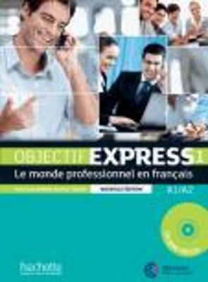 Objectif Express - Nouvelle edition: Livre de l'eleve 1 + DVD-Rom (A1/A2) - Anne-Lyse Dubois,Beatrice Tauzin - cover