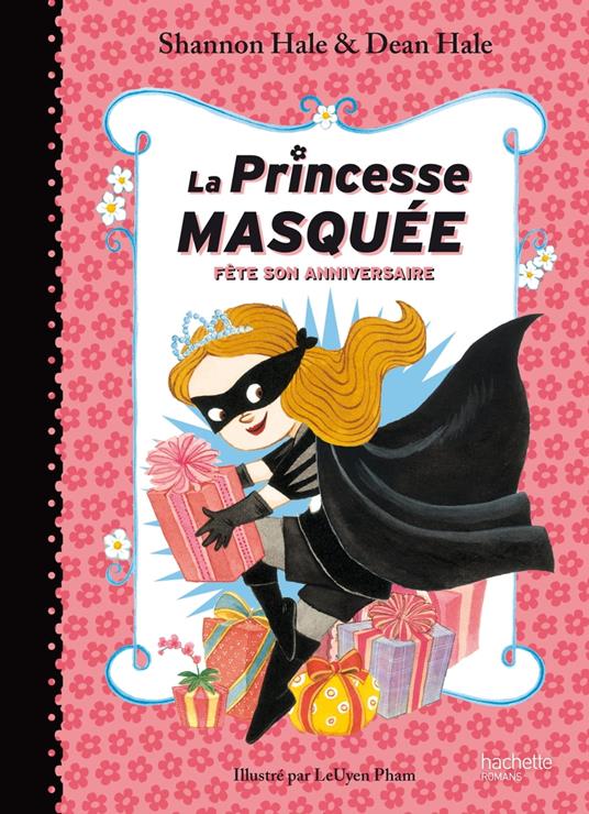 La Princesse Masquée fête son anniversaire - Dean Hale,Shannon Hale,Pia Boisbourdain - ebook