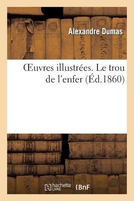 Oeuvres Illustrées. Le Trou de l'Enfer - Alexandre Dumas - cover