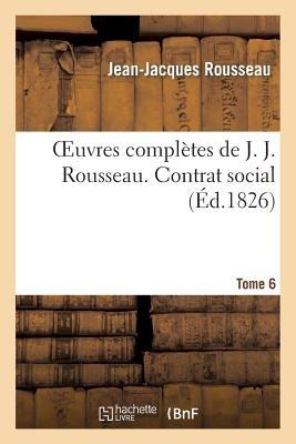 Oeuvres Complètes de J. J. Rousseau. T. 6 Contrat Social - Jean-Jacques Rousseau - cover