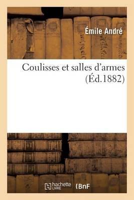 Coulisses Et Salles d'Armes - Émile André - cover
