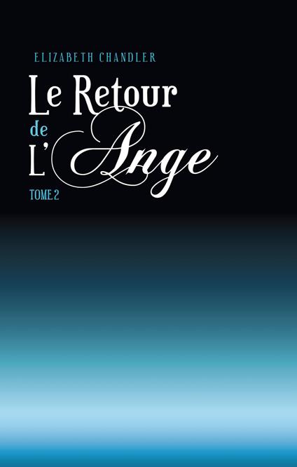 Le Retour de l'ange 2 - Elizabeth Chandler - ebook
