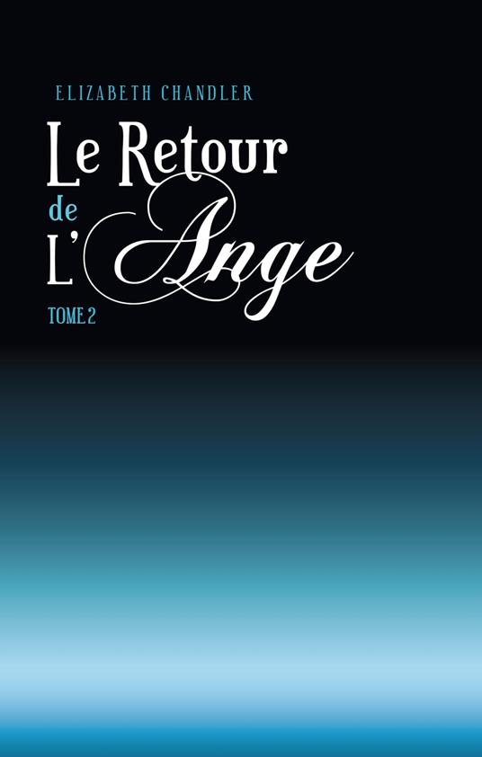 Le Retour de l'ange 2 - Elizabeth Chandler - ebook