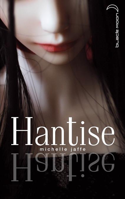 Hantise - Michele Jaffe,Laure Porché - ebook