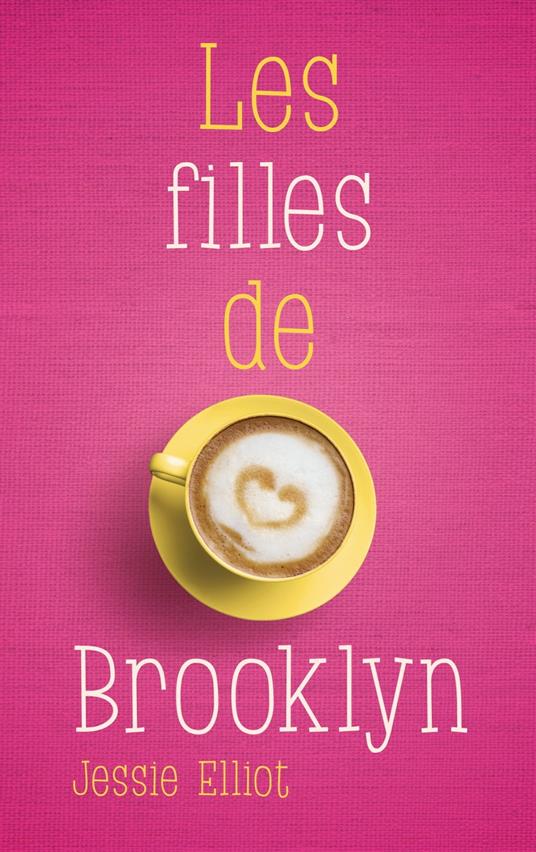 Les filles de Brooklyn - Jessie Elliot - ebook