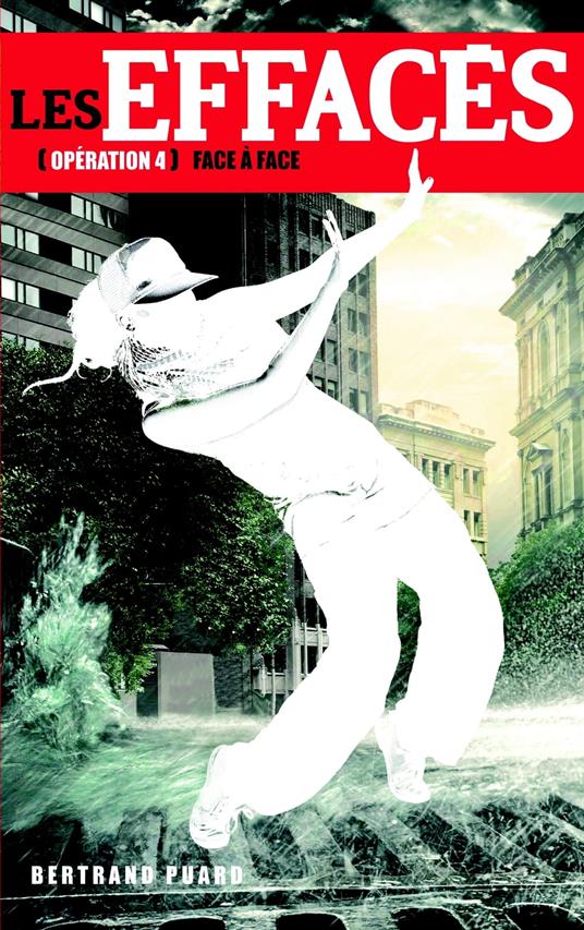 Les Effacés - Tome 4 - Face à face - Bertrand Puard - ebook