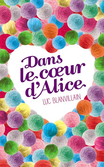 Dans le coeur d'Alice - Luc Blanvillain - ebook