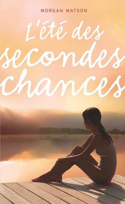 L'été des secondes chances - Morgan Matson - ebook