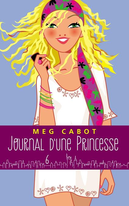 Journal d'une princesse - Tome 6 - Rebelle et romantique - Meg Cabot,Josette Chicheportiche - ebook