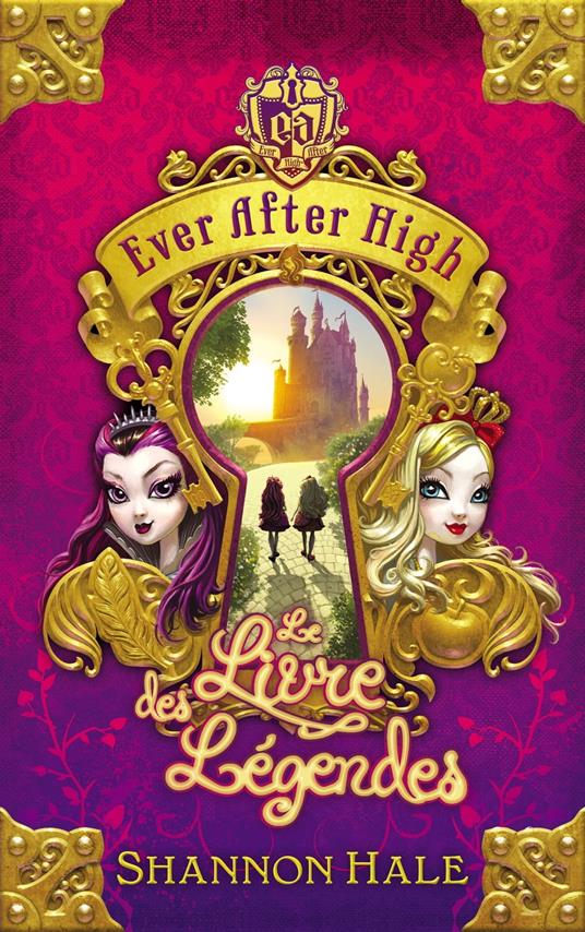 Ever After High 1 - Le Livre des légendes - Shannon Hale - ebook
