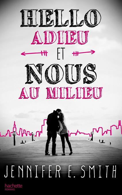 Hello, adieu, et nous au milieu - Jennifer E. Smith - ebook