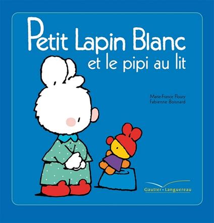 Petit Lapin Blanc et le pipi au lit - Marie-France Floury,Fabienne Boisnard - ebook