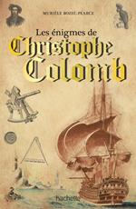 Les énigmes de Christophe Colomb et des grands explorateurs