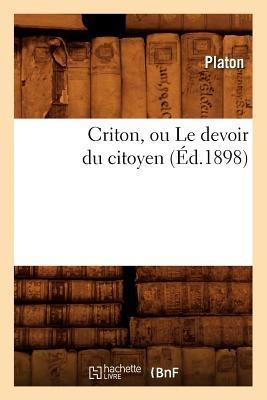 Criton, Ou Le Devoir Du Citoyen (Éd.1898) - Plato - cover