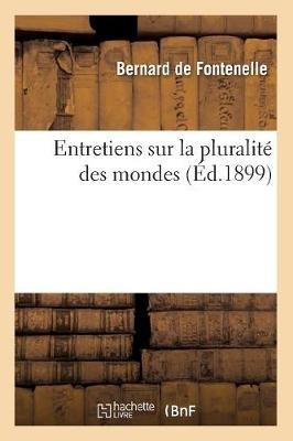 Entretiens Sur La Pluralite Des Mondes (Ed.1899) - Bernard De Fontenelle - cover