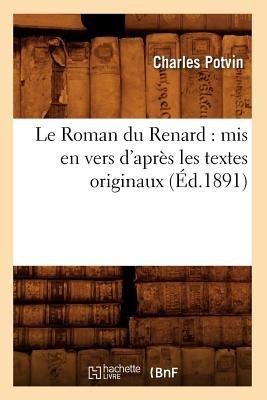 Le Roman Du Renard: MIS En Vers d'Après Les Textes Originaux, (Éd.1891) - Sans Auteur - cover
