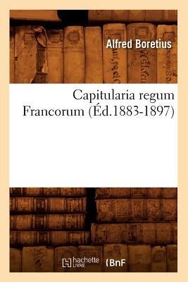 Capitularia Regum Francorum (Éd.1883-1897) - Collectif - cover