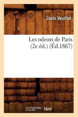 Les Odeurs de Paris (2e Éd.) (Éd.1867) - Louis Veuillot - cover