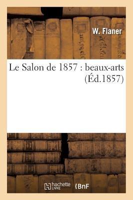 Le Salon de 1857: Beaux-Arts - Flaner-W - cover