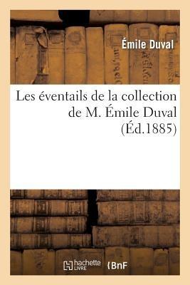 Les éventails de la collection de M. Émile Duval - Charles Goutzwiller - cover