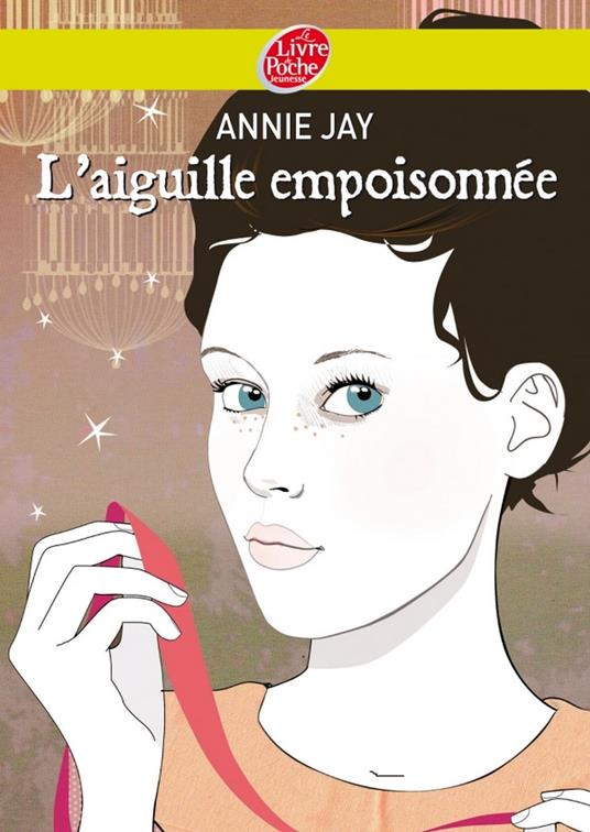 Complots à Versailles - Tome 3: L'aiguille empoisonnée - Annie Jay - ebook