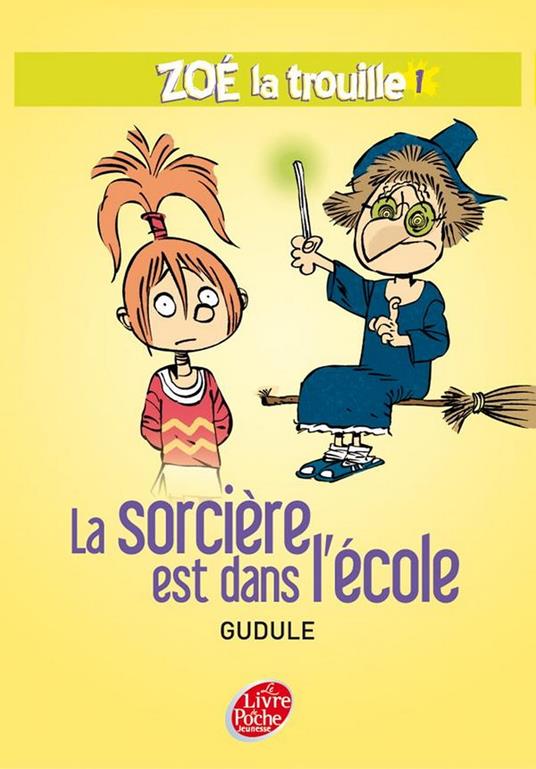 Zoé la trouille 1 - La sorcière est dans l'école - Yann Autret,Gudule - ebook