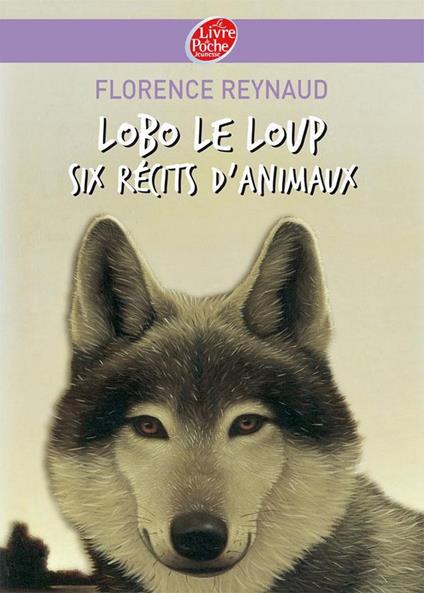 Lobo le loup - Six récits d'animaux - Reynaud Florence - ebook